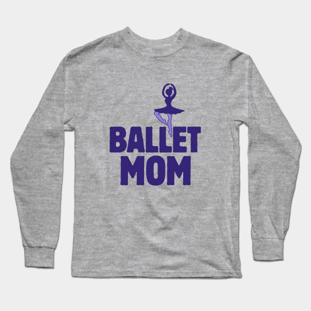 Ballet Mom Long Sleeve T-Shirt by bubbsnugg